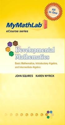 MyLab Math for Squires/Wyrick Developmental Mathematics - John Squires, Karen Wyrick