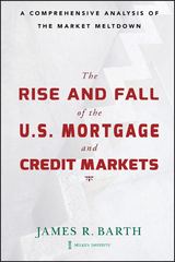 The Rise and Fall of the US Mortgage and Credit Markets - James Barth