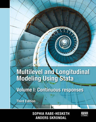 Multilevel and Longitudinal Modeling Using Stata, Volume I - Sophia Rabe-Hesketh, Anders Skrondal