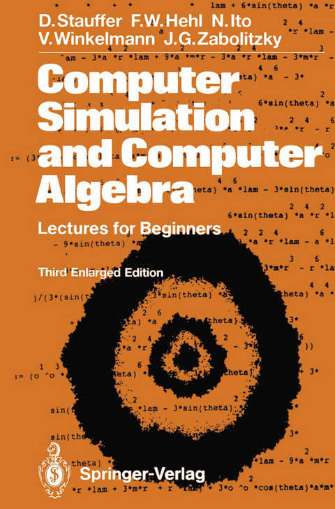 Computer Simulation and Computer Algebra - Dietrich Stauffer, Friedrich W Hehl, Nobuyasu Ito, Volker Winkelmann, John G. Zabolitzky
