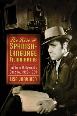 The Rise of Spanish-Language Filmmaking - Lisa Jarvinen