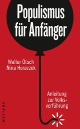 Populismus für Anfänger - Walter Ötsch, Nina Horaczek