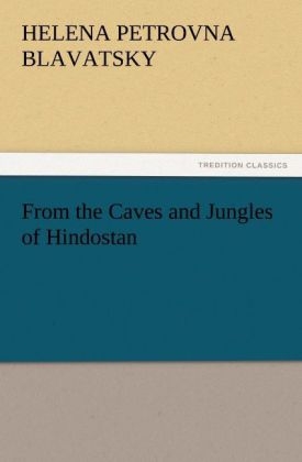 From the Caves and Jungles of Hindostan - H. P. (Helena Petrovna) Blavatsky