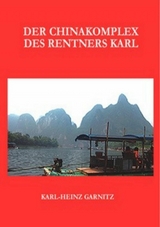 Der Chinakomplex des Rentners Karl - Karl-Heinz Garnitz