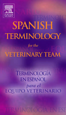 Spanish Terminology for the Veterinary Team -  Mosby