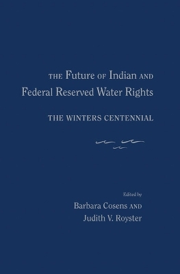 The Future of Indian and Federal Reserved Water Rights - 