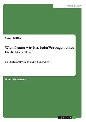 Wie kÃ¶nnen wir Lisa beim Vortragen eines Gedichts helfen? - Sarah MÃ¼ller