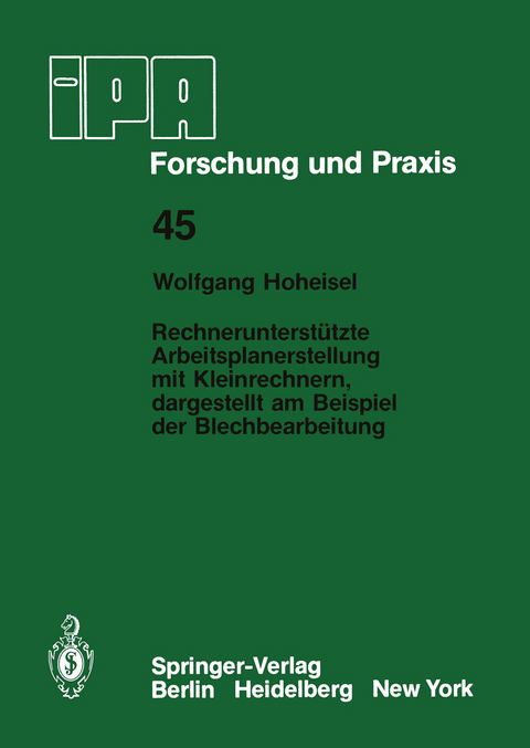 Rechnerunterstützte Arbeitsplanerstellung mit Kleinrechnern, dargestellt am Beispiel der Blechbearbeitung - W. Hoheisel