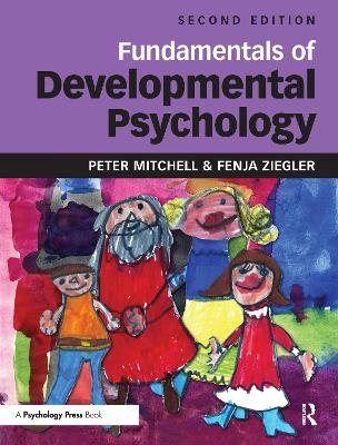 Fundamentals of Developmental Psychology - Peter Mitchell, Fenja Ziegler