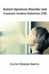Autism Spectrum Disorder and Traumatic Incident Reduction (TIR) -  Cathy Dodge Smith