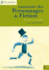 Construire des personnages de fiction - Louis Timbal-Duclaux