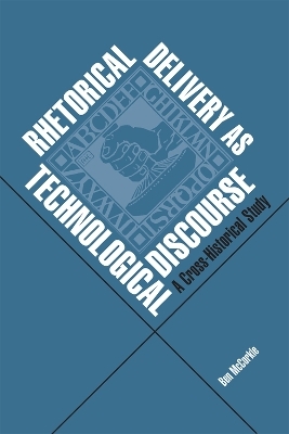 Rhetorical Delivery as Technological Discourse - Warren McCorkle