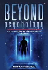 Beyond Psychology -  Frank A. Gerbode