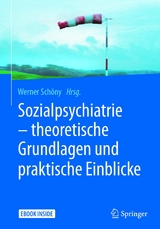 Sozialpsychiatrie - theoretische Grundlagen und praktische Einblicke - 