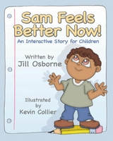 Sam Feels Better Now! -  Jill Osborne