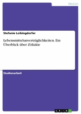 Lebensmittelunverträglichkeiten. Ein Überblick über Zöliakie - Stefanie Loibingdorfer