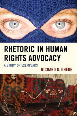 Rhetoric in Human Rights Advocacy - Richard K. Ghere