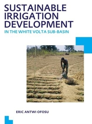 Sustainable Irrigation Development in the White Volta sub-Basin - Eric Antwi Ofosu