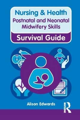 Nursing & Health Survival Guide: Postnatal & Neonatal Midwifery Skills - Alison Edwards