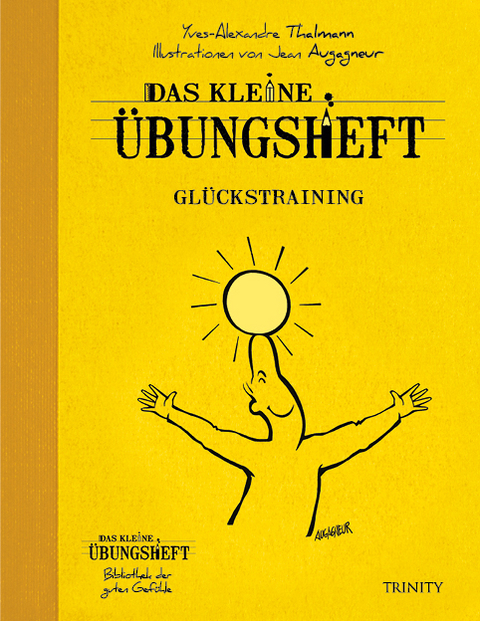 Das kleine Übungsheft - Glückstraining - Yves-Alexandre Thalmann