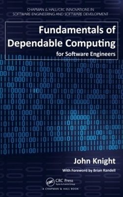 Fundamentals of Dependable Computing for Software Engineers - John Knight