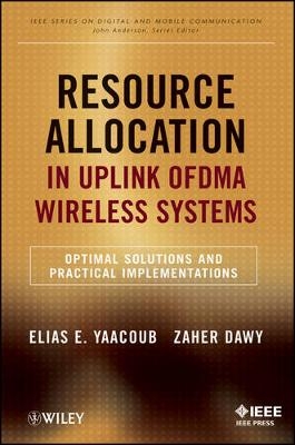 Resource Allocation in Uplink OFDMA Wireless Systems - Elias Yaacoub, Zaher Dawy
