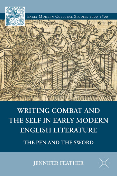 Writing Combat and the Self in Early Modern English Literature - Jennifer Feather