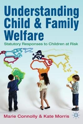 Understanding Child and Family Welfare - Marie Connolly, Kate Morris