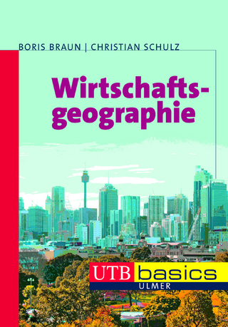 Wirtschaftsgeographie - Boris Braun; Christian Schulz