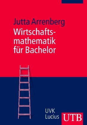 Wirtschaftsmathematik für Bachelor - Jutta Arrenberg