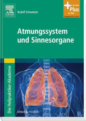 Die Heilpraktiker-Akademie. Atmungssystem und Sinnesorgane - Rudolf Schweitzer
