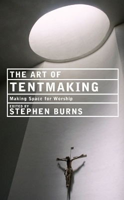 The Art of Tentmaking - Paul Bradshaw, Stephen Cottrell, Steven Croft, Martyn Percy