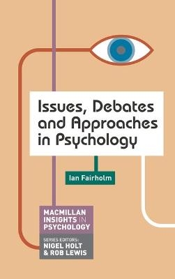 Issues, Debates and Approaches in Psychology - Ian Fairholm