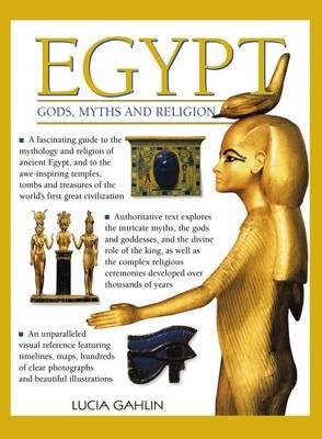 Egypt: Gods, Myths & Religion -  Gahlin Lucia