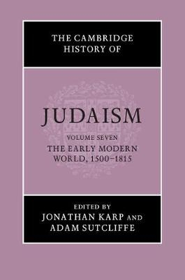 The Cambridge History of Judaism: Volume 7, The Early Modern World, 1500–1815 - 