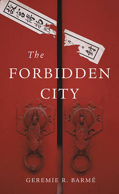 The Forbidden City - Mr Geremie R. Barme