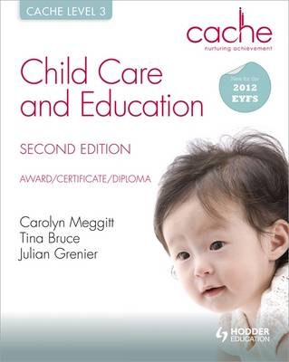 CACHE Level 3 Child Care and Education, 2nd Edition - Tina Bruce, Carolyn Meggitt, Julian Grenier