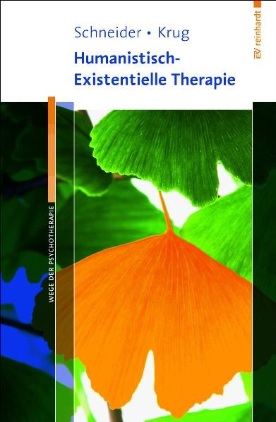 Humanistisch-Existentielle Therapie - Kirk J. Schneider, Orah T. Krug