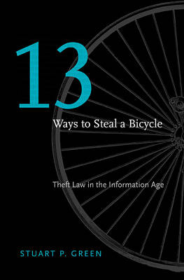 Thirteen Ways to Steal a Bicycle - Stuart P. Green