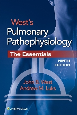 West's Pulmonary Pathophysiology - John B. West, Andrew M. Luks