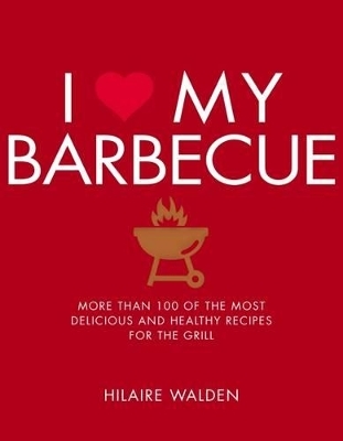 I Love My Barbecue - Hilaire Walden