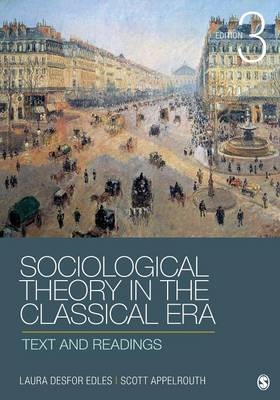 Sociological Theory in the Classical Era - Laura D. Edles, Scott Appelrouth