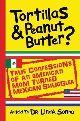 Tortillas & Peanut Butter -  Sonna, Lois Sonna Mark