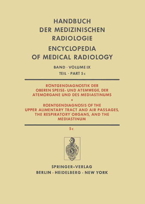 Röntgendiagnostik der Oberen Speise- und Atemwege, der Atemorgane und des Mediastinums / Roentgendiagnosis of the Upper Alimentary Tract and Air Passages, the Respiratory Organs, and the Mediastinum - 