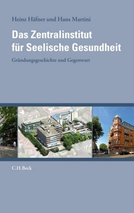 Das Zentralinstitut für Seelische Gesundheit - Heinz Häfner, Hans Martini