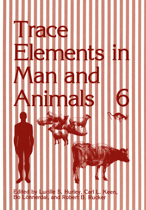 Trace Elements in Man and Animals 6 - Lucille S. Hurley, Carl L. Keen