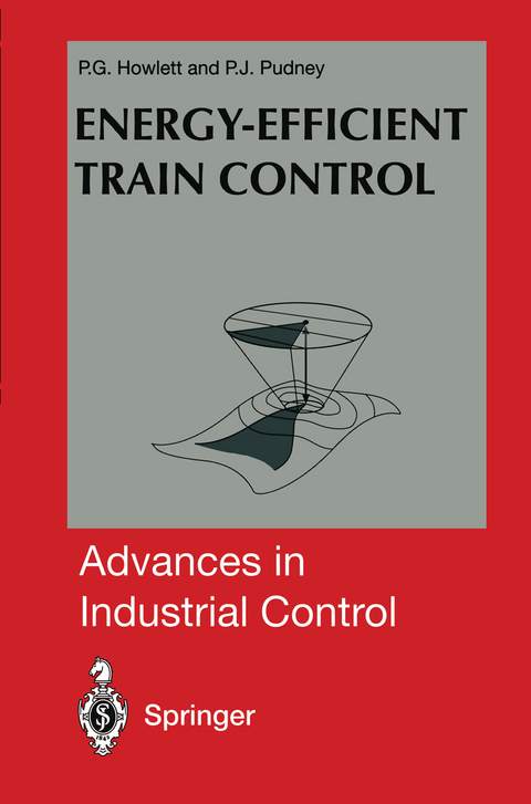 Energy-Efficient Train Control - Philip G. Howlett, Peter J. Pudney