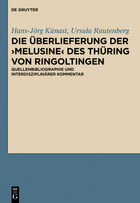 Die Überlieferung der ›Melusine‹ des Thüring von Ringoltingen - Hans-Jörg Künast, Ursula Rautenberg