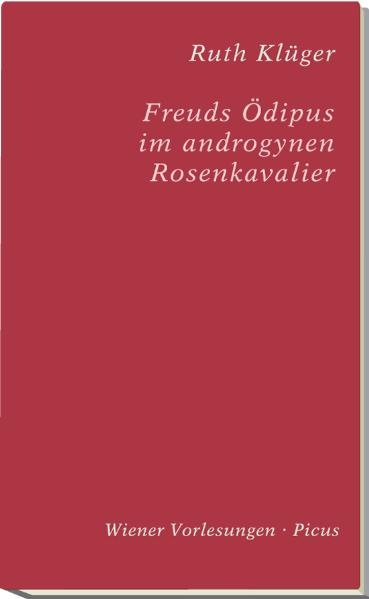 Freuds Ödipus im androgynen Rosenkavalier - Ruth Klüger