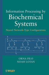 Information Processing by Biochemical Systems -  Orna Filo,  Noah Lotan